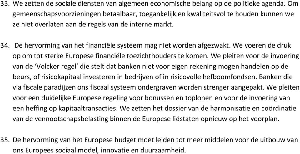 Wevoerendedruk opomtotsterkeeuropesefinanciëletoezichthouderstekomen.