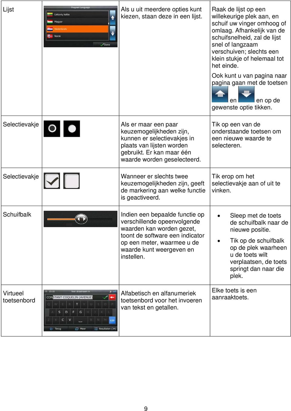 Ook kunt u van pagina naar pagina gaan met de toetsen en en op de gewenste optie tikken.