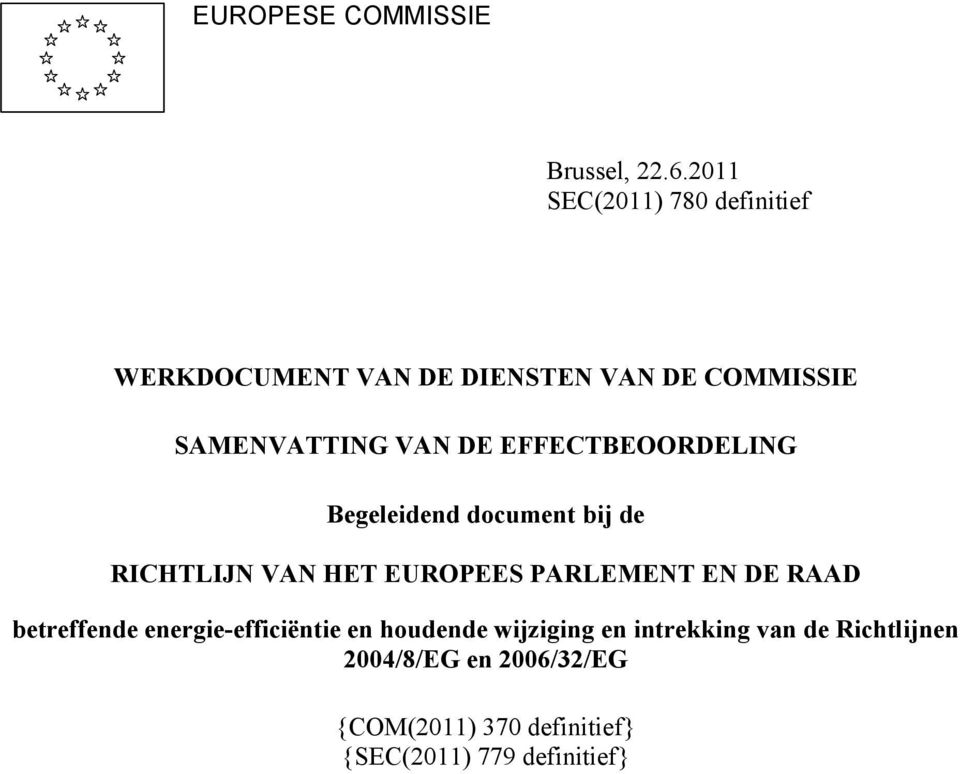EFFECTBEOORDELING Begeleidend document bij de RICHTLIJN VAN HET EUROPEES PARLEMENT EN DE RAAD