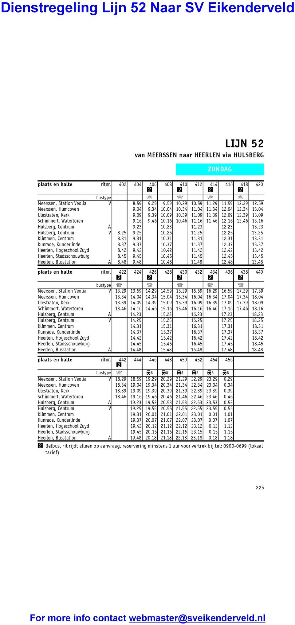 46 12.16 12.46 13.16 Hulsberg, Centrum A 9.23 10.23 11.23 12.23 13.23 Hulsberg, Centrum V 8.25 9.25 10.25 11.25 12.25 13.25 Klimmen, Centrum 8.31 9.31 10.31 11.31 12.31 13.31 Kunrade, Kunderlinde 8.