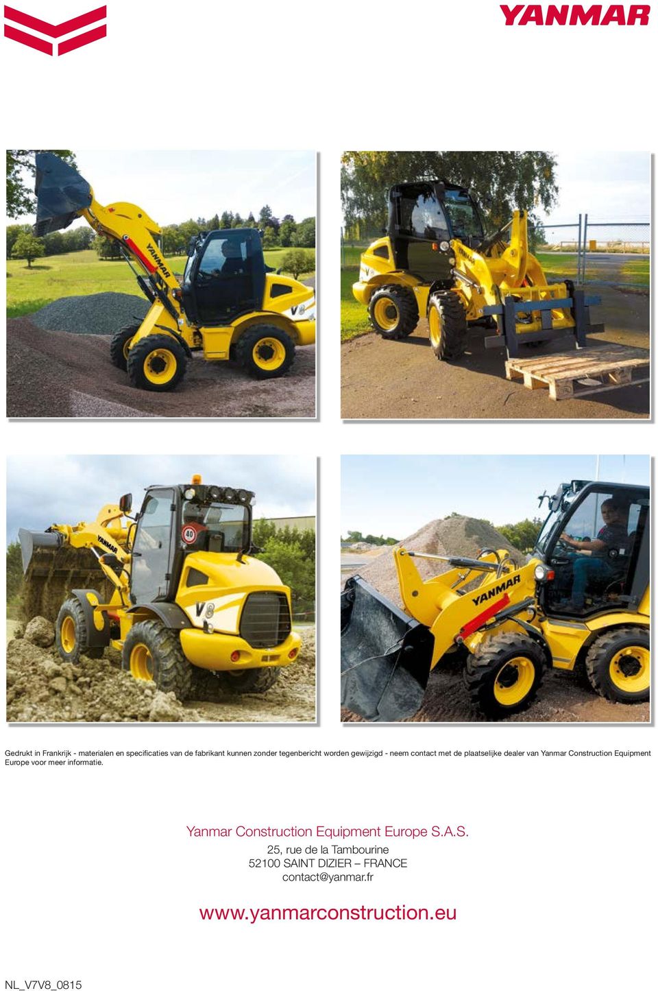 Construction Equipment Europe voor meer informatie. Yanmar Construction Equipment Europe S.