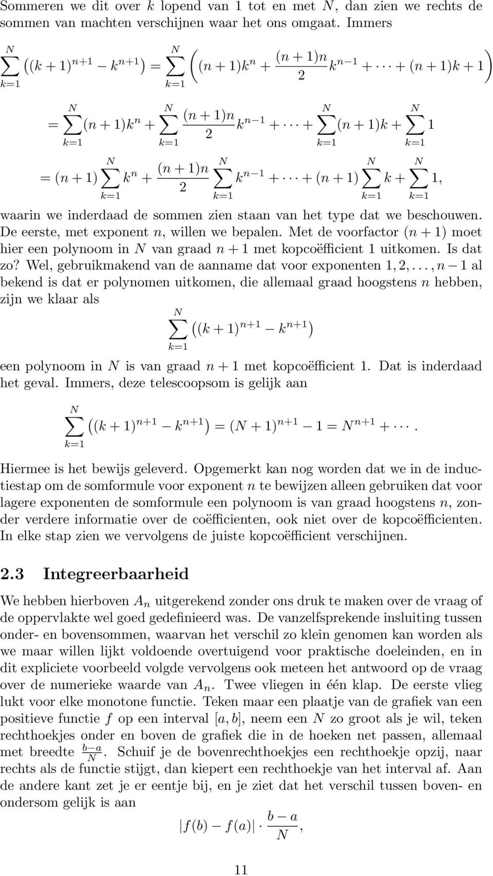 wrin we inderdd de sommen zien stn vn het type dt we beschouwen. De eerste, met exponent n, willen we beplen.