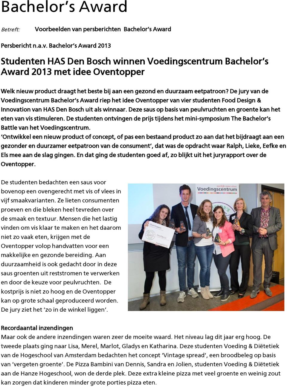 De jury van de Voedingscentrum Bachelor s Award riep het idee Oventopper van vier studenten Food Design & Innovation van HAS Den Bosch uit als winnaar.
