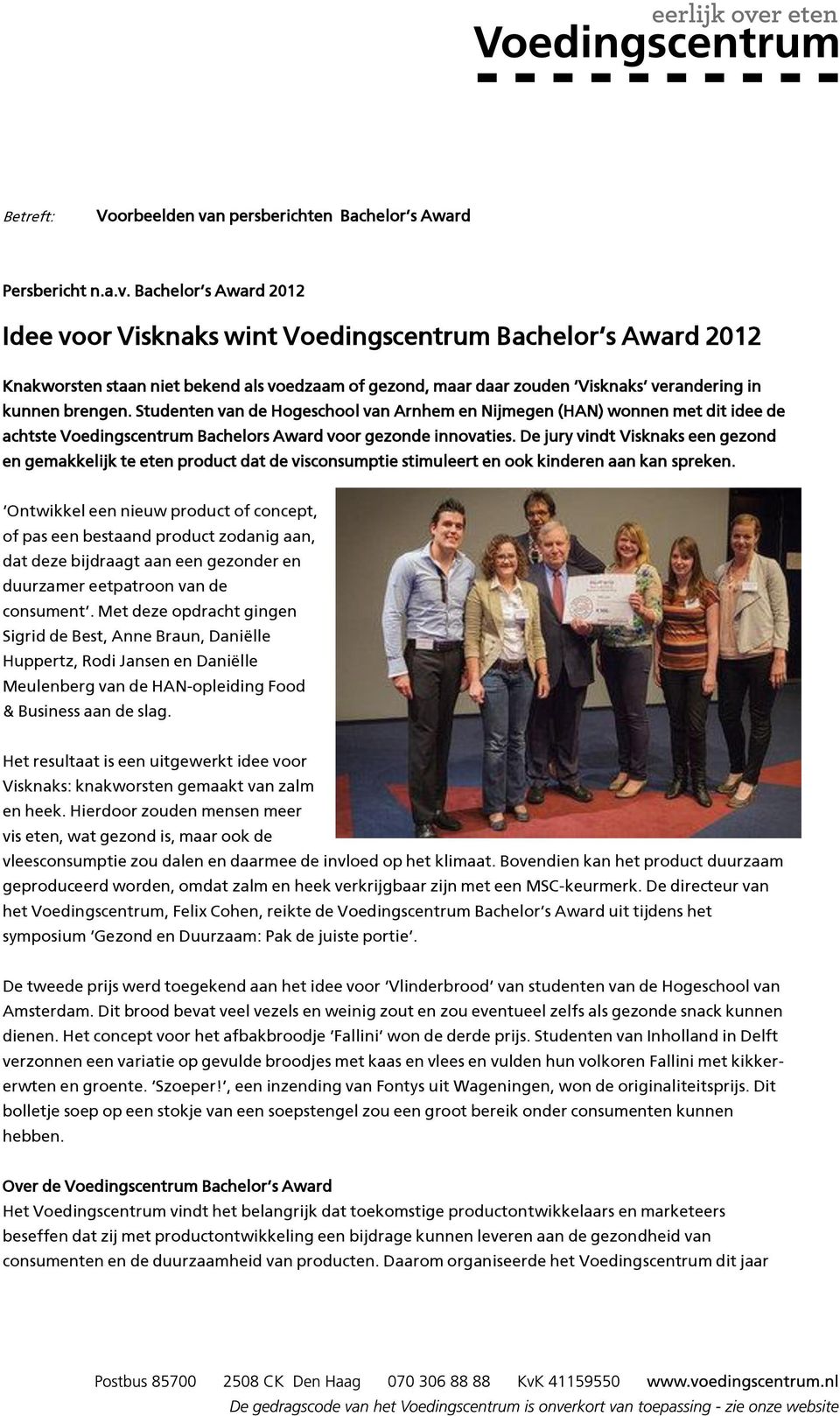 Studenten van de Hogeschool van Arnhem en Nijmegen (HAN) wonnen met dit idee de achtste Voedingscentrum Bachelors Award voor gezonde innovaties.