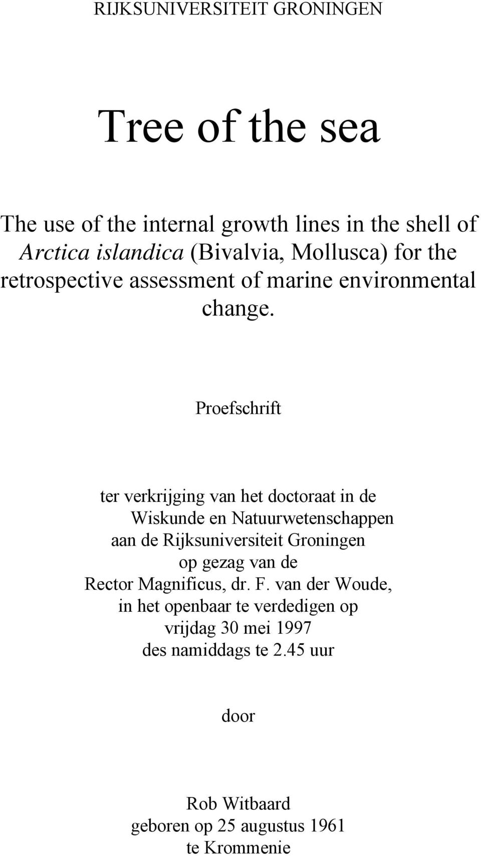 Proefschrift ter verkrijging van het doctoraat in de Wiskunde en Natuurwetenschappen aan de Rijksuniversiteit Groningen op gezag