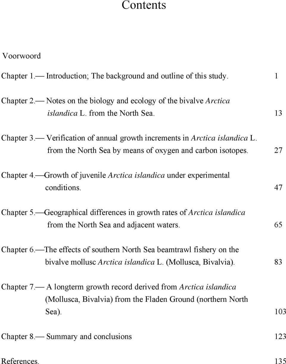 Growth of juvenile Arctica islandica under experimental conditions. 47 Chapter 5. Geographical differences in growth rates of Arctica islandica from the North Sea and adjacent waters. 65 Chapter 6.