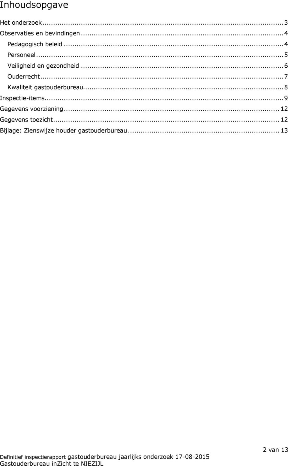 ..6 Ouderrecht...7 Kwaliteit gastouderbureau...8 Inspectie-items.