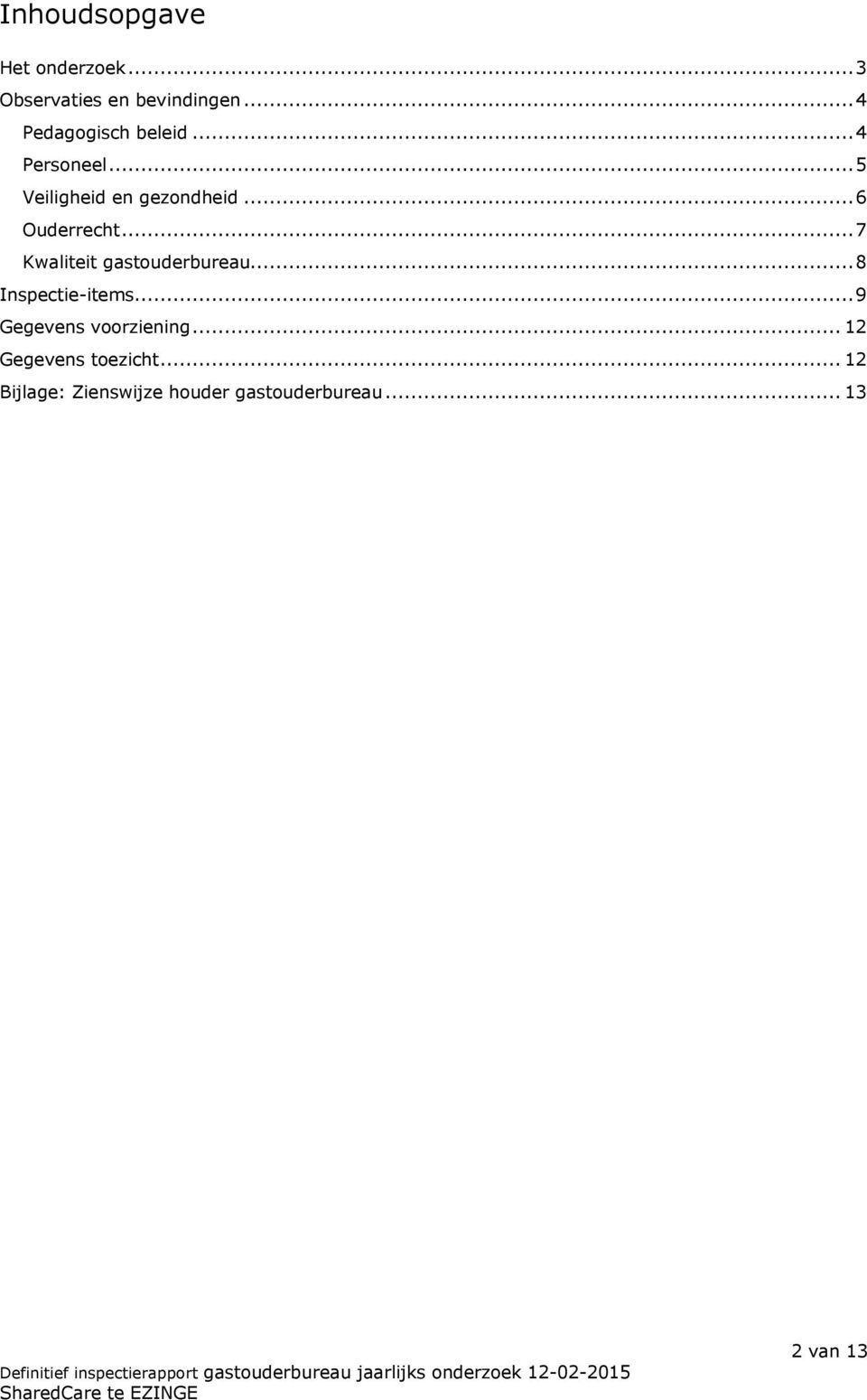 ..6 Ouderrecht...7 Kwaliteit gastouderbureau...8 Inspectie-items.