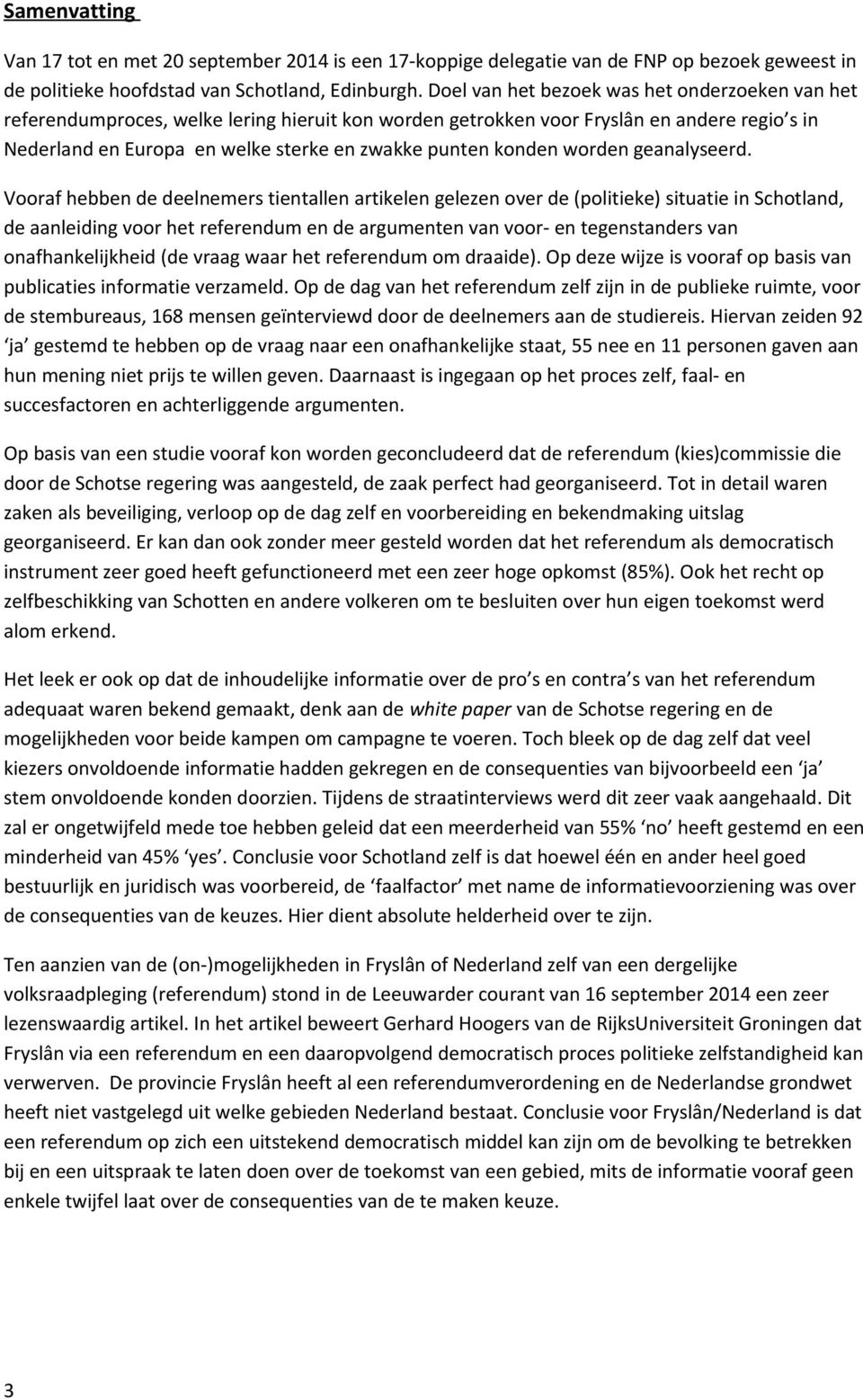 konden worden geanalyseerd.