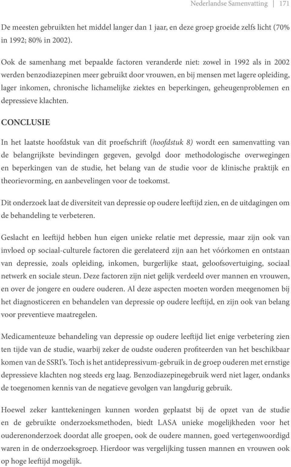 lichamelijke ziektes en beperkingen, geheugenproblemen en depressieve klachten.