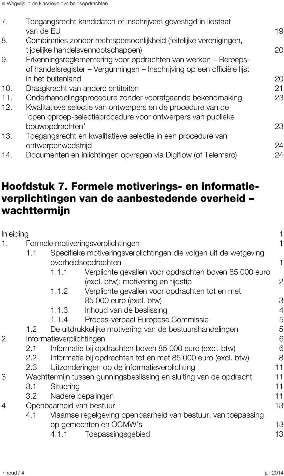 Onderhandelingsprocedure zonder voorafgaande bekendmaking 23 12.