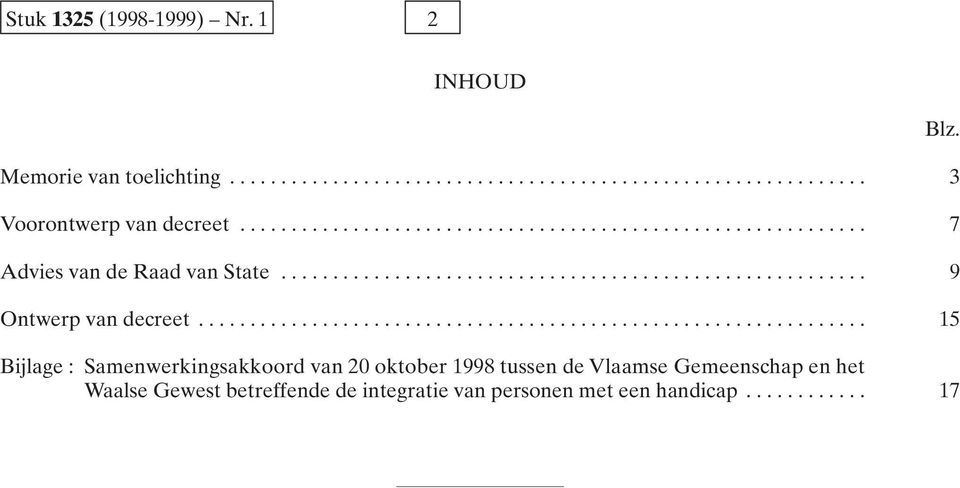 ................................................................ 15 Bijlage : Samenwerkingsakkoord van 20 oktober 1998 tussen de Vlaamse
