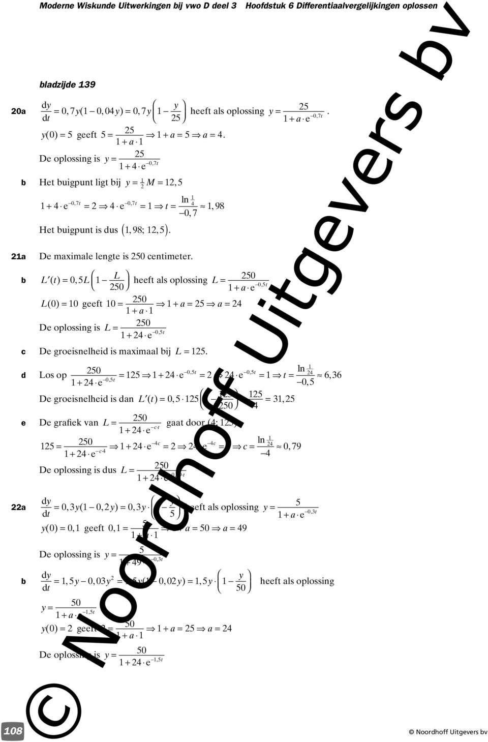 maximaal ij L 5 0 Noorhoff Uigvrs v 0 5, Los op 50 0, 5 0, 5 ln 5 6, 6 0 5, 0, 5 D groisnlhi is an L ( ) 0, 5 5 5 5, 5 50 D grafik van L 50 gaa oor (; 5) 5 50 ln 0, 79 D oplossing is us L 50