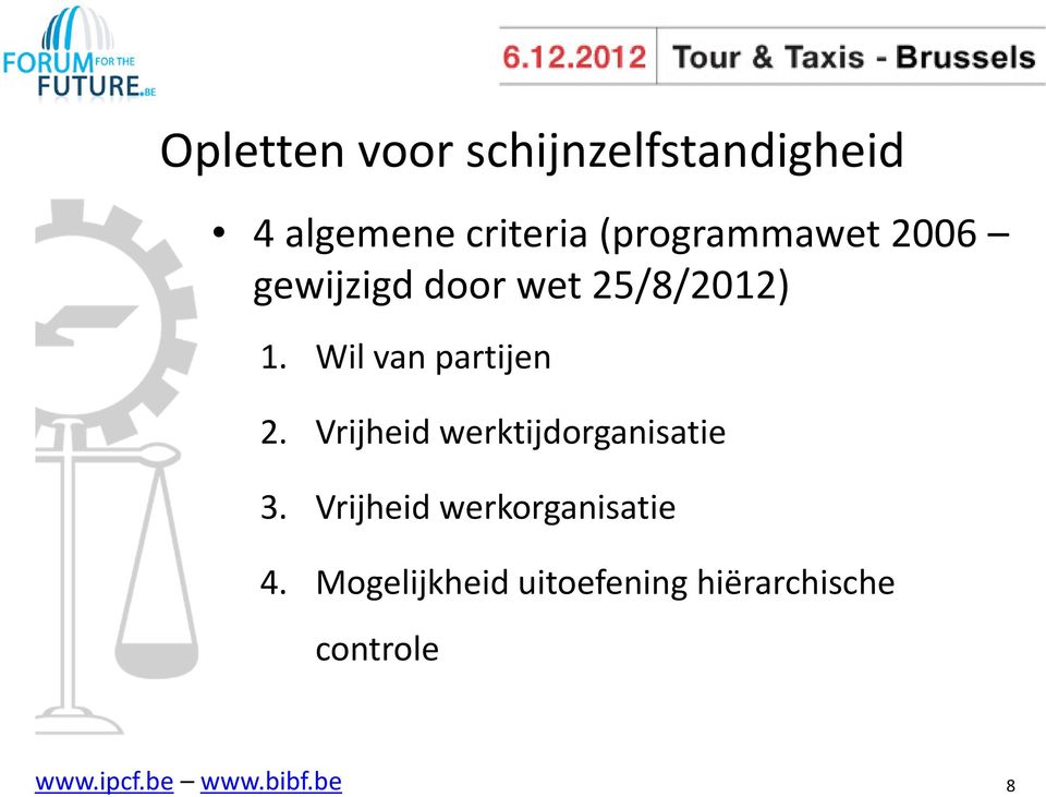 Wil van partijen 2. Vrijheid werktijdorganisatie 3.