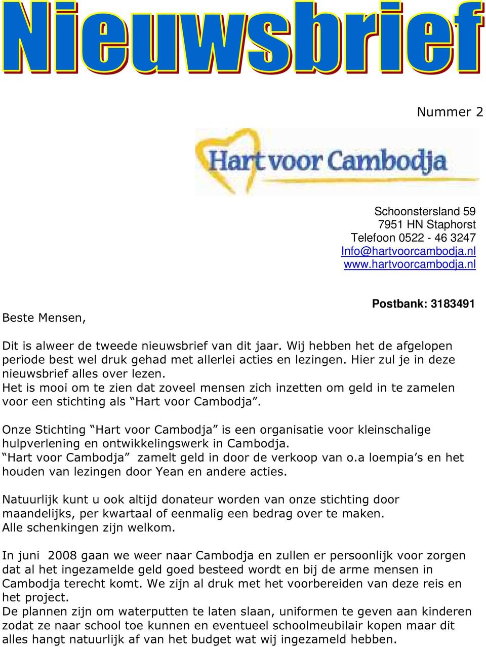 Het is mooi om te zien dat zoveel mensen zich inzetten om geld in te zamelen voor een stichting als Hart voor Cambodja.