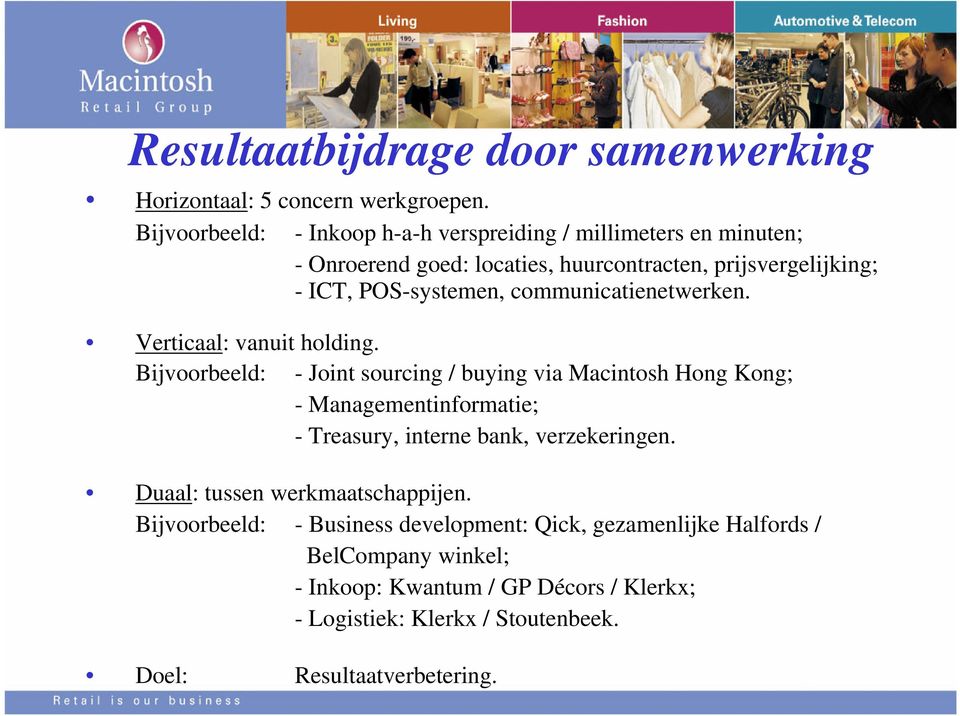 communicatienetwerken. Verticaal: vanuit holding.