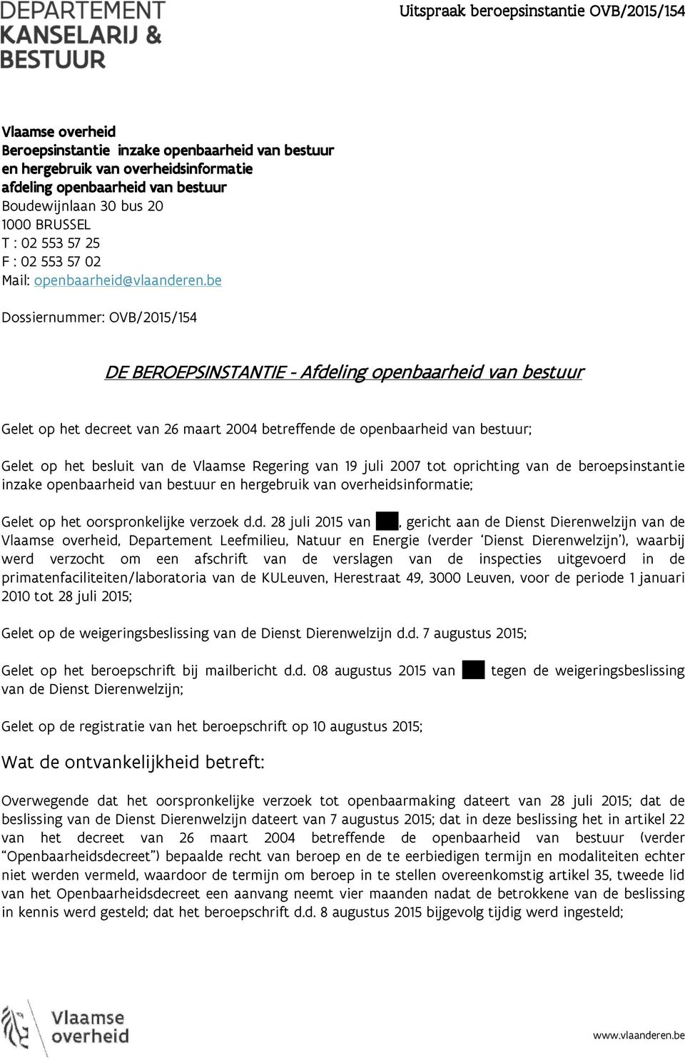 be Dossiernummer: OVB/2015/154 DE BEROEPSINSTANTIE - Afdeling openbaarheid van bestuur Gelet op het decreet van 26 maart 2004 betreffende de openbaarheid van bestuur; Gelet op het besluit van de