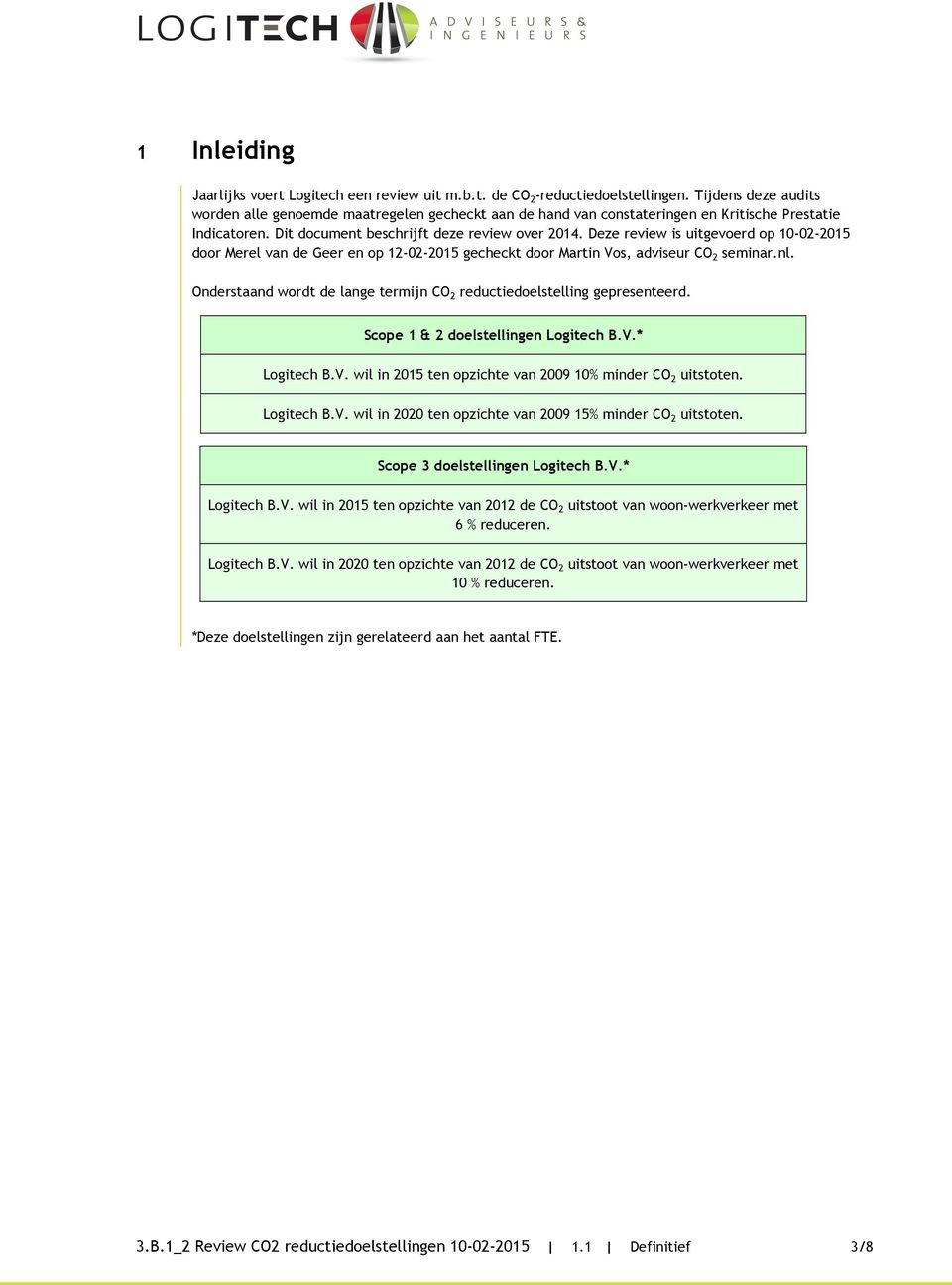 Deze review is uitgevoerd op 10-02-2015 door Merel van de Geer en op 12-02-2015 gecheckt door Martin Vos, adviseur CO 2 seminar.nl.