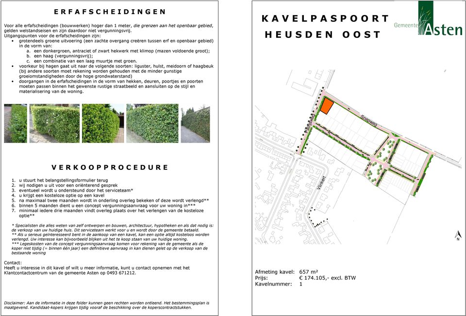 een donkergroen, antraciet of zwart hekwerk met klimop (mazen voldoende groot); b. een haag (vergunningsvrij); c. een combinatie van een laag muurtje met groen.