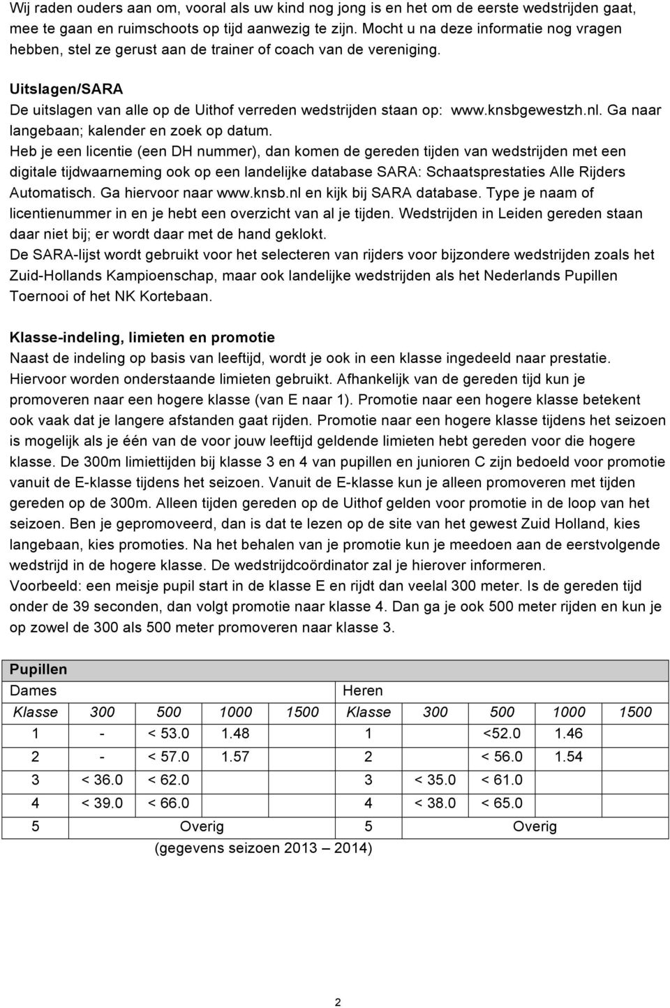 knsbgewestzh.nl. Ga naar langebaan; kalender en zoek op datum.