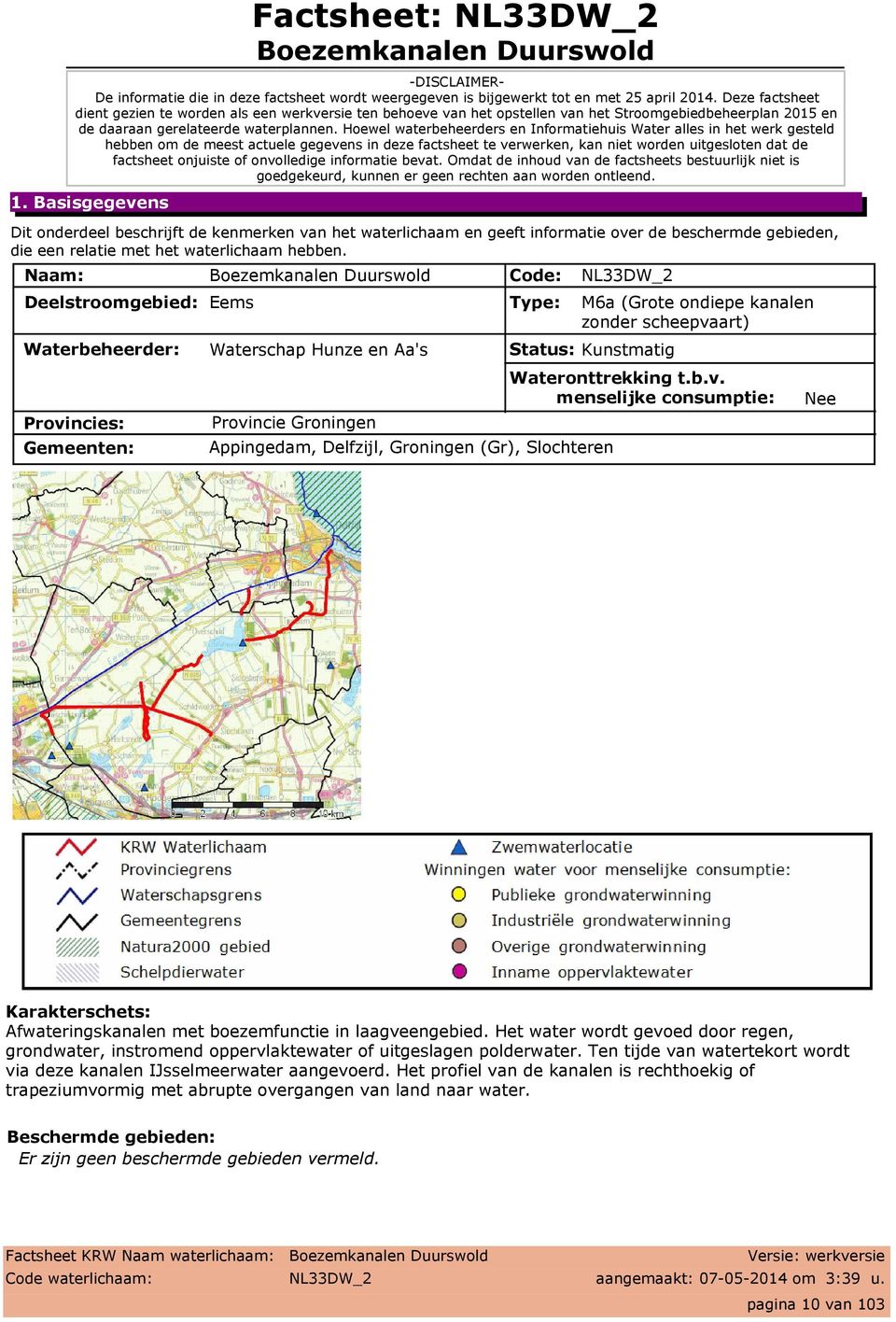 Hoewel waterbeheerders en Informatiehuis Water alles in het werk gesteld hebben om de meest actuele gegevens in deze factsheet te verwerken, kan niet worden uitgesloten dat de factsheet onjuiste of