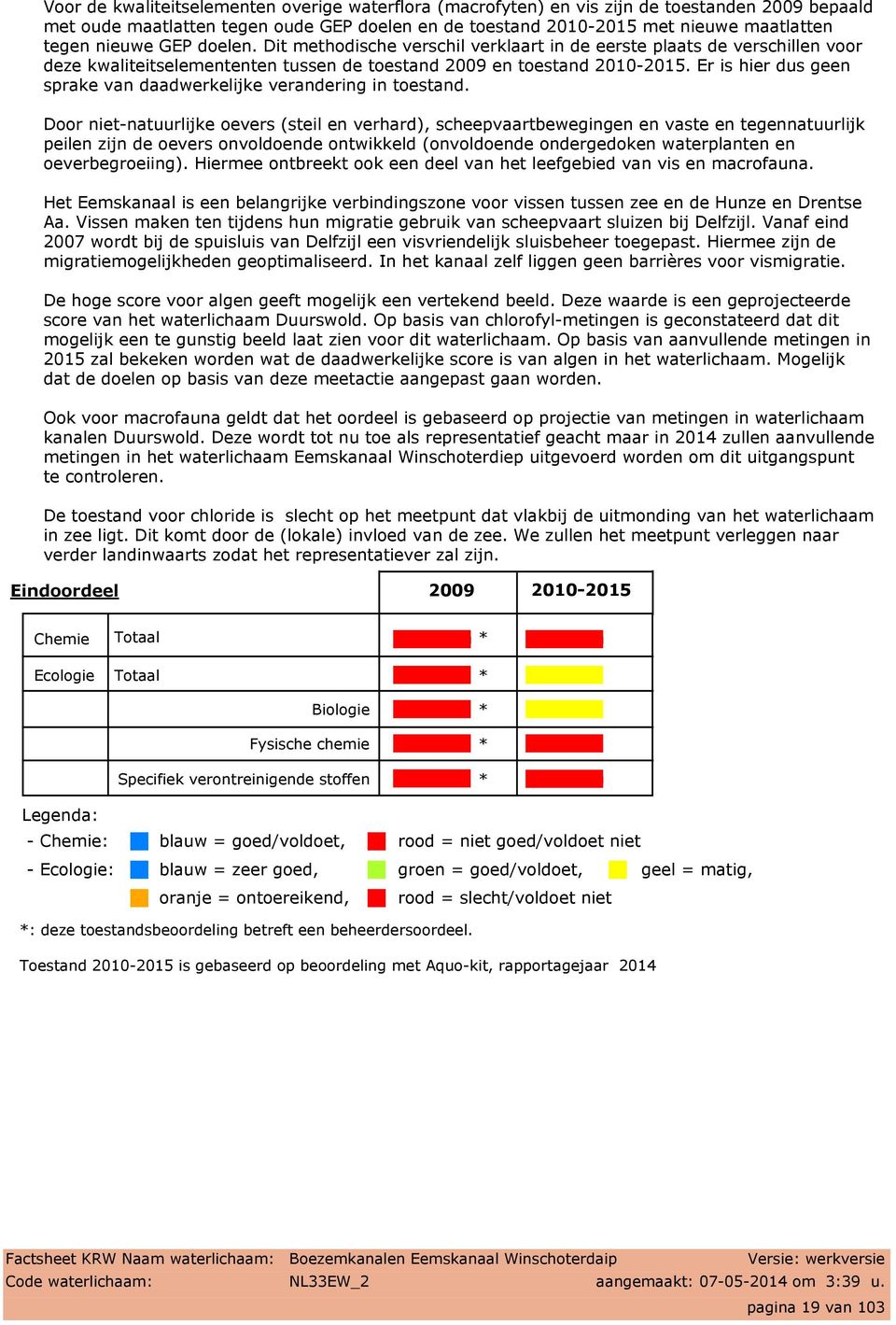 Er is hier dus geen sprake van daadwerkelijke verandering in toestand.