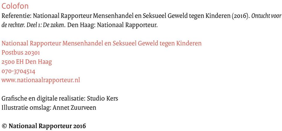 Nationaal Rapporteur Mensenhandel en Seksueel Geweld tegen Kinderen Postbus 20301 2500 EH Den Haag