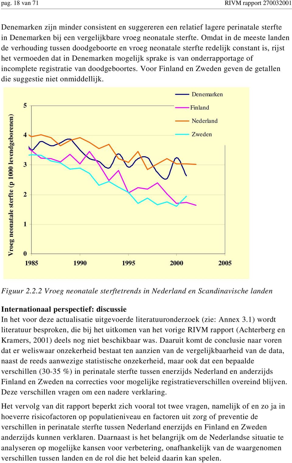 registratie van doodgeboortes. Voor Finland en Zweden geven de getallen die suggestie niet onmiddellijk.