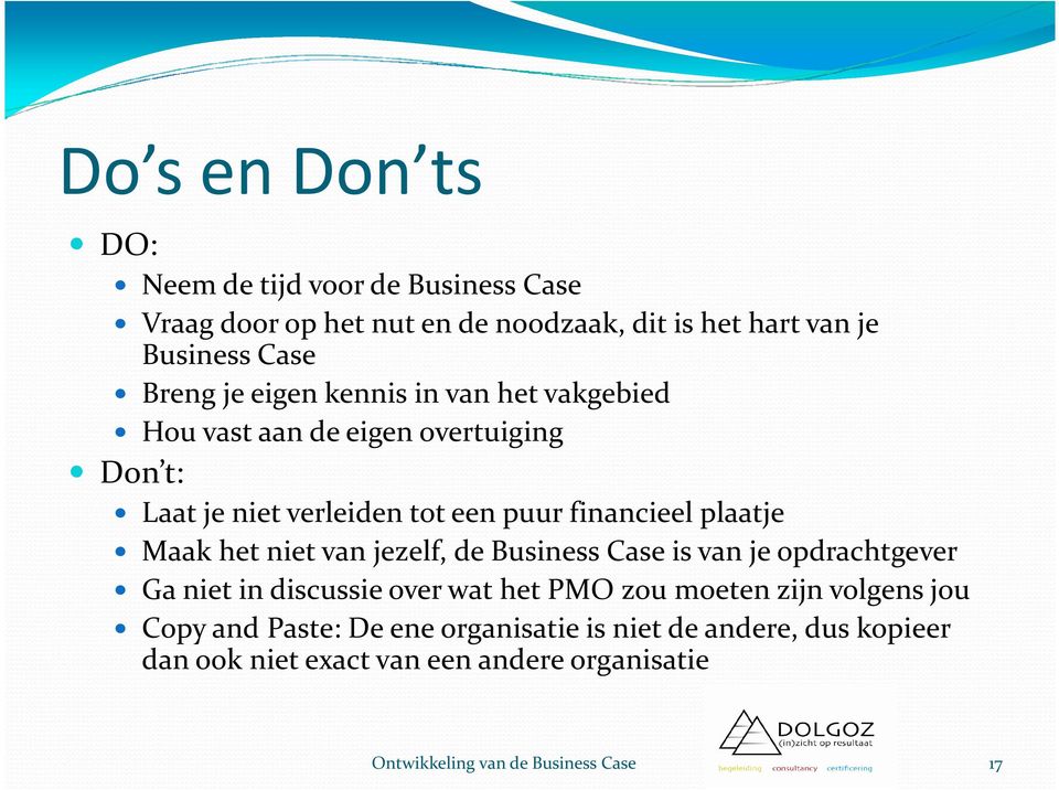 het niet van jezelf, de Business Case is van je opdrachtgever Ga niet in discussie over wat het PMO zou moeten zijn volgens jou Copy and