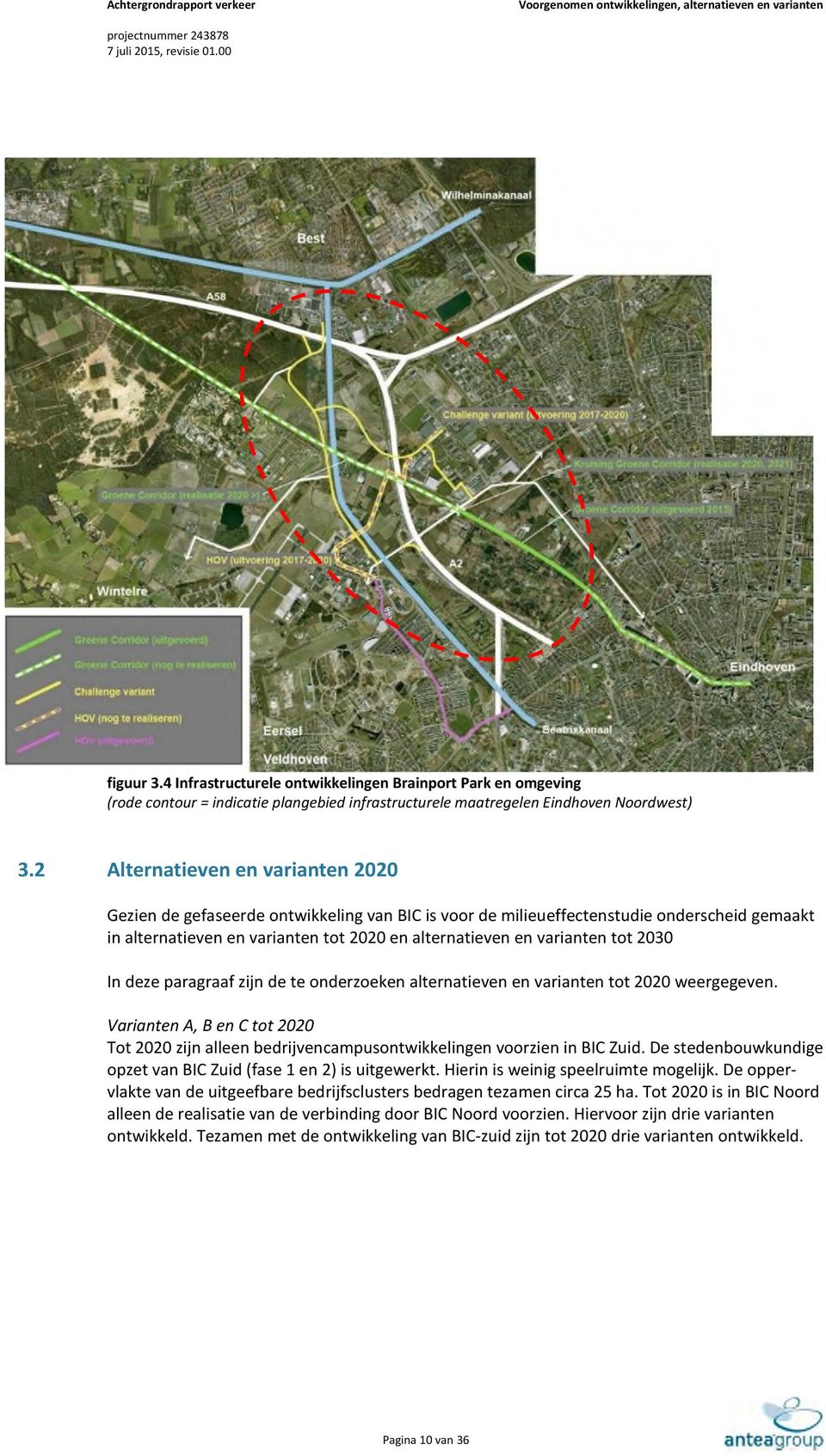 2 Alternatieven en varianten 2020 Gezien de gefaseerde ontwikkeling van BIC is voor de milieueffectenstudie onderscheid gemaakt in alternatieven en varianten tot 2020 en alternatieven en varianten