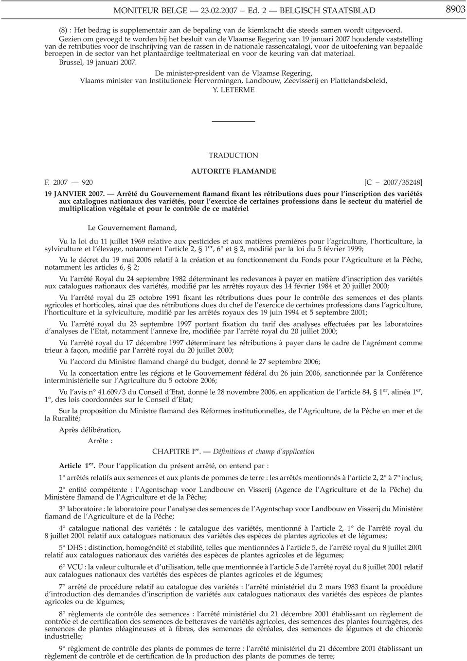 voor de uitoefening van bepaalde beroepen in de sector van het plantaardige teeltmateriaal en voor de keuring van dat materiaal. Brussel, 19 januari 2007.