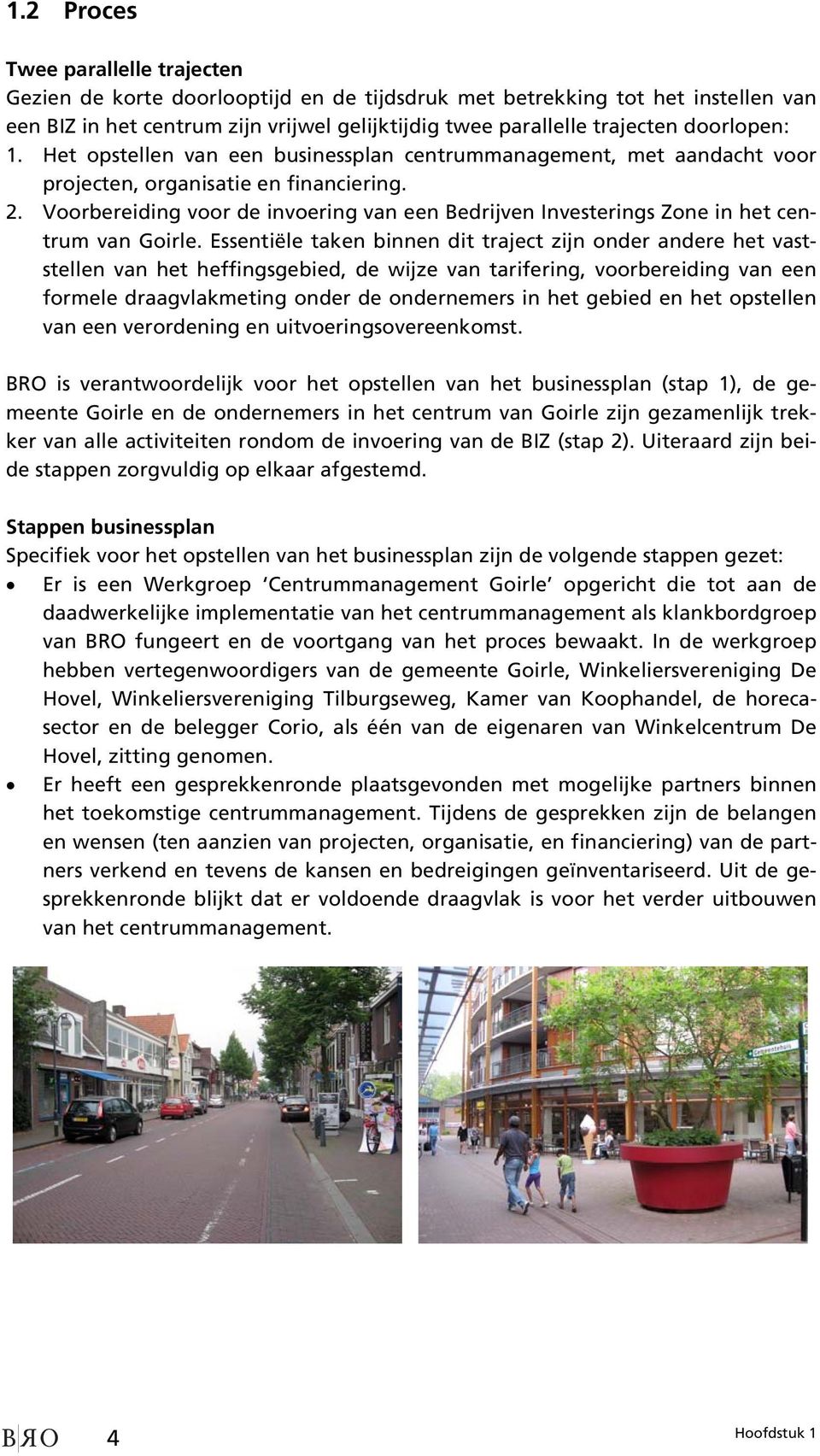 Voorbereiding voor de invoering van een Bedrijven Investerings Zone in het centrum van Goirle.