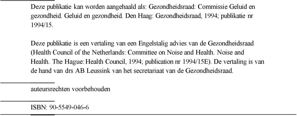 Deze publikatie is een vertaling van een Engelstalig advies van de Gezondheidsraad (Health Council of the Netherlands: Committee on