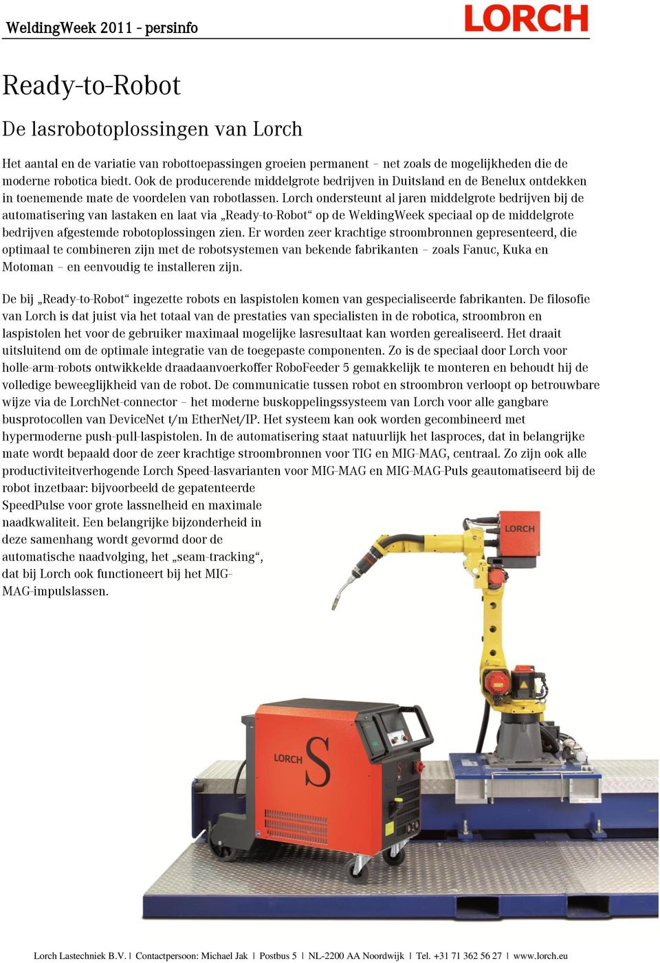 Lorch ondersteunt al jaren middelgrote bedrijven bij de automatisering van lastaken en laat via Ready-to-Robot op de WeldingWeek speciaal op de middelgrote bedrijven afgestemde robotoplossingen zien.