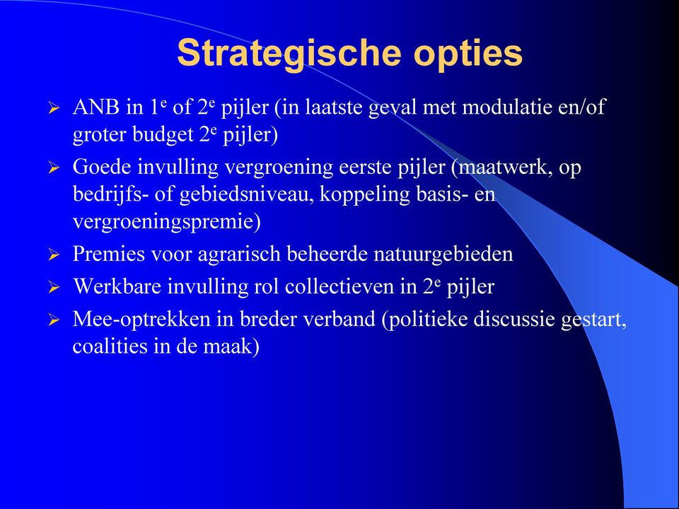 basis- en vergroeningspremie) Premies voor agrarisch beheerde natuurgebieden Werkbare invulling rol