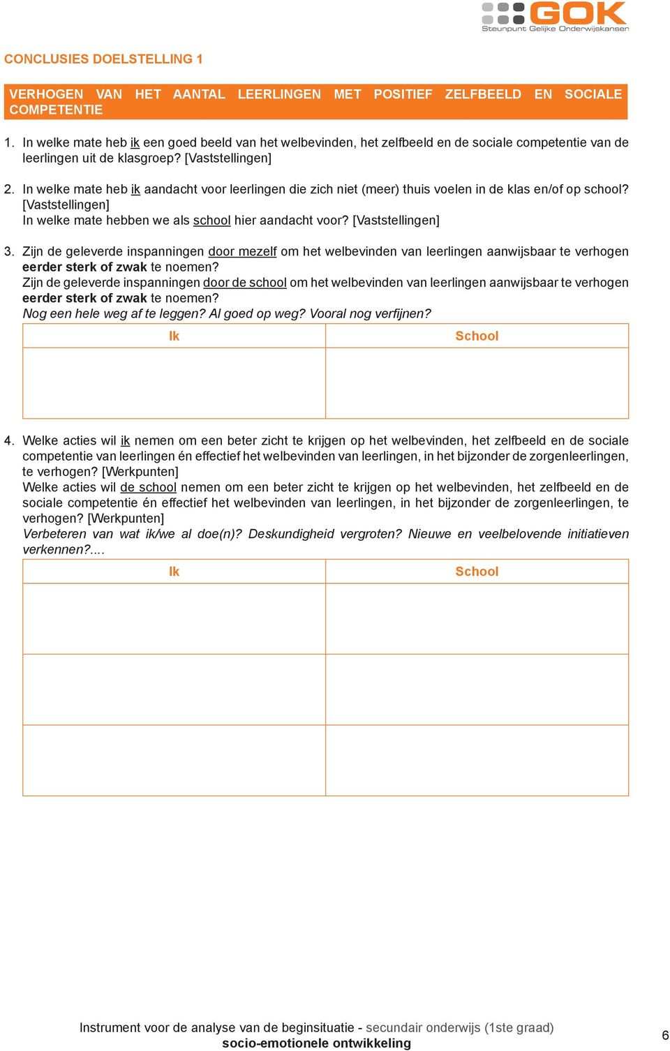 In welke mate heb ik aandacht voor leerlingen die zich niet (meer) thuis voelen in de klas en/of op school? [Vaststellingen] 