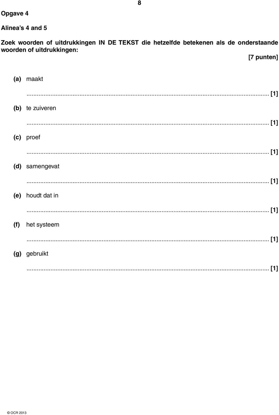 of uitdrukkingen: [7 punten] (a) maakt (b) te zuiveren (c)