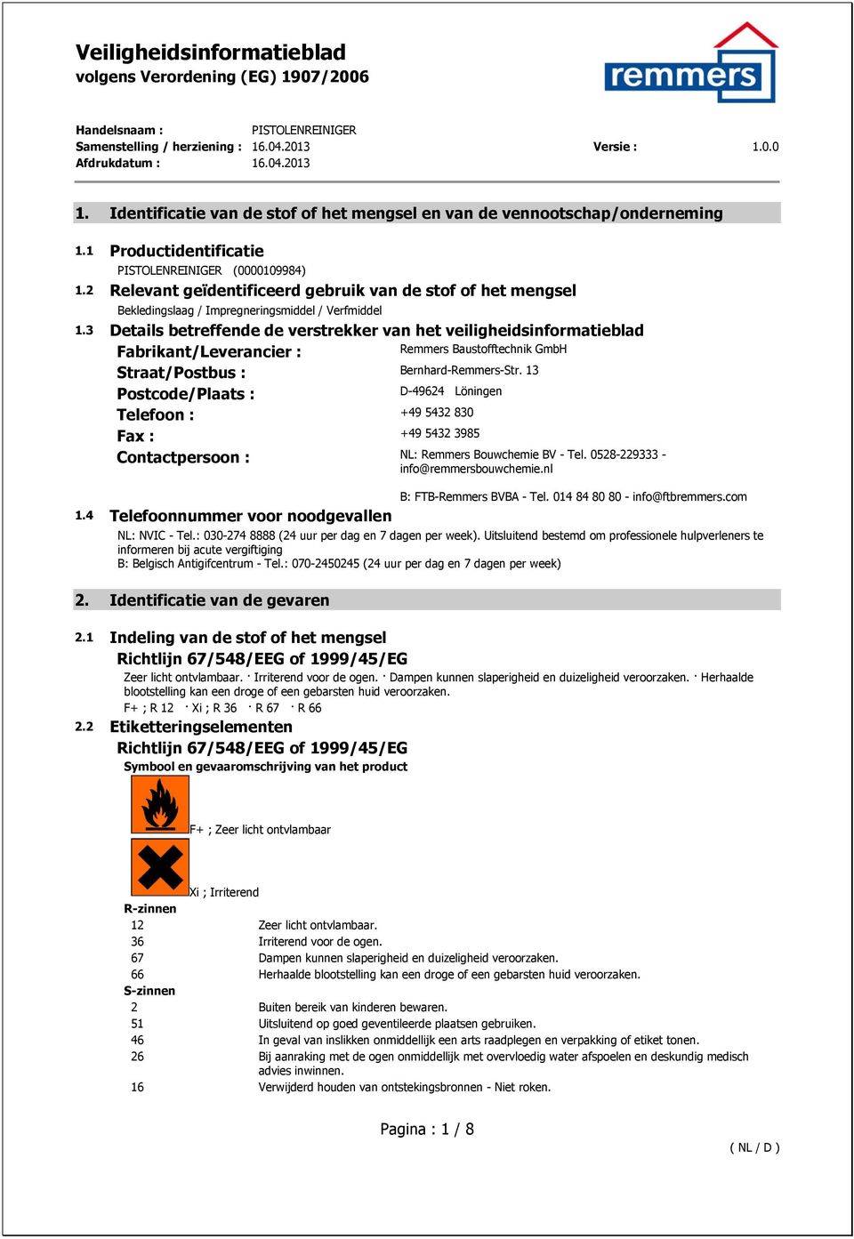 3 Details betreffende de verstrekker van het veiligheidsinformatieblad Fabrikant/Leverancier : Remmers Baustofftechnik GmbH Straat/Postbus : Bernhard-Remmers-Str.