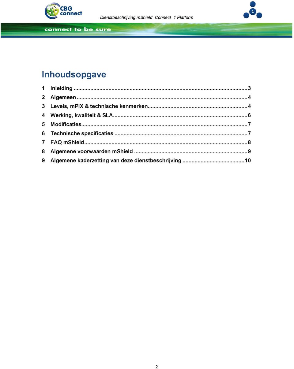 .. 4 4 Werking, kwaliteit & SLA... 6 5 Modificaties.