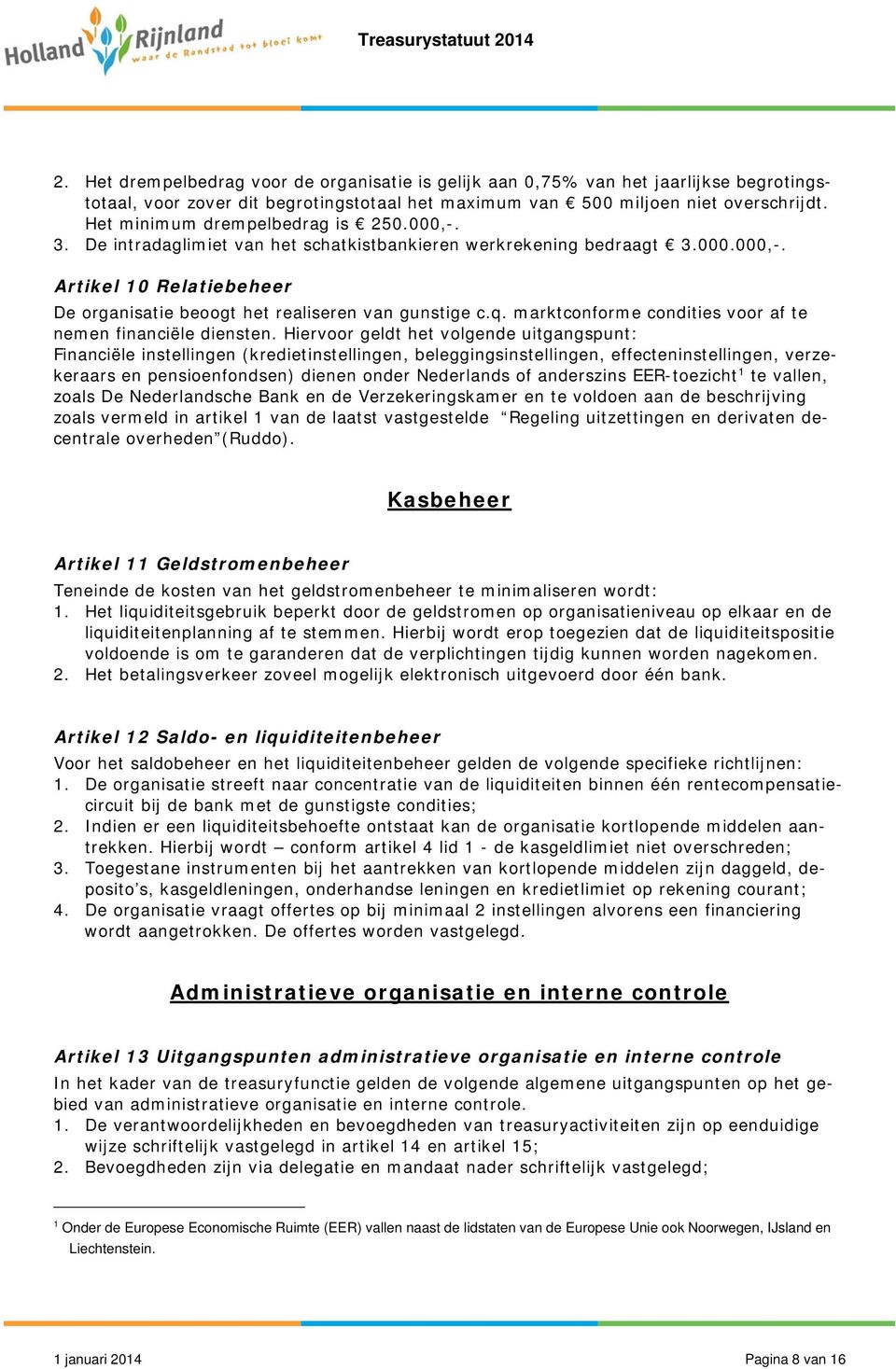 q. marktconforme condities voor af te nemen financiële diensten.