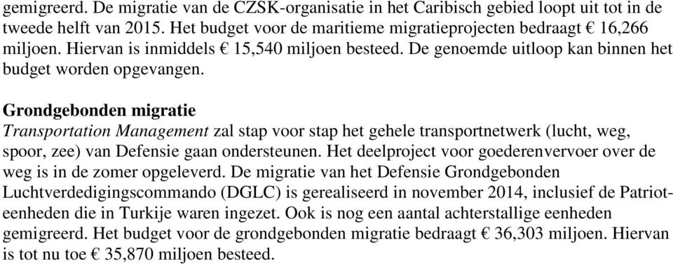 Grondgebonden migratie Transportation Management zal stap voor stap het gehele transportnetwerk (lucht, weg, spoor, zee) van Defensie gaan ondersteunen.