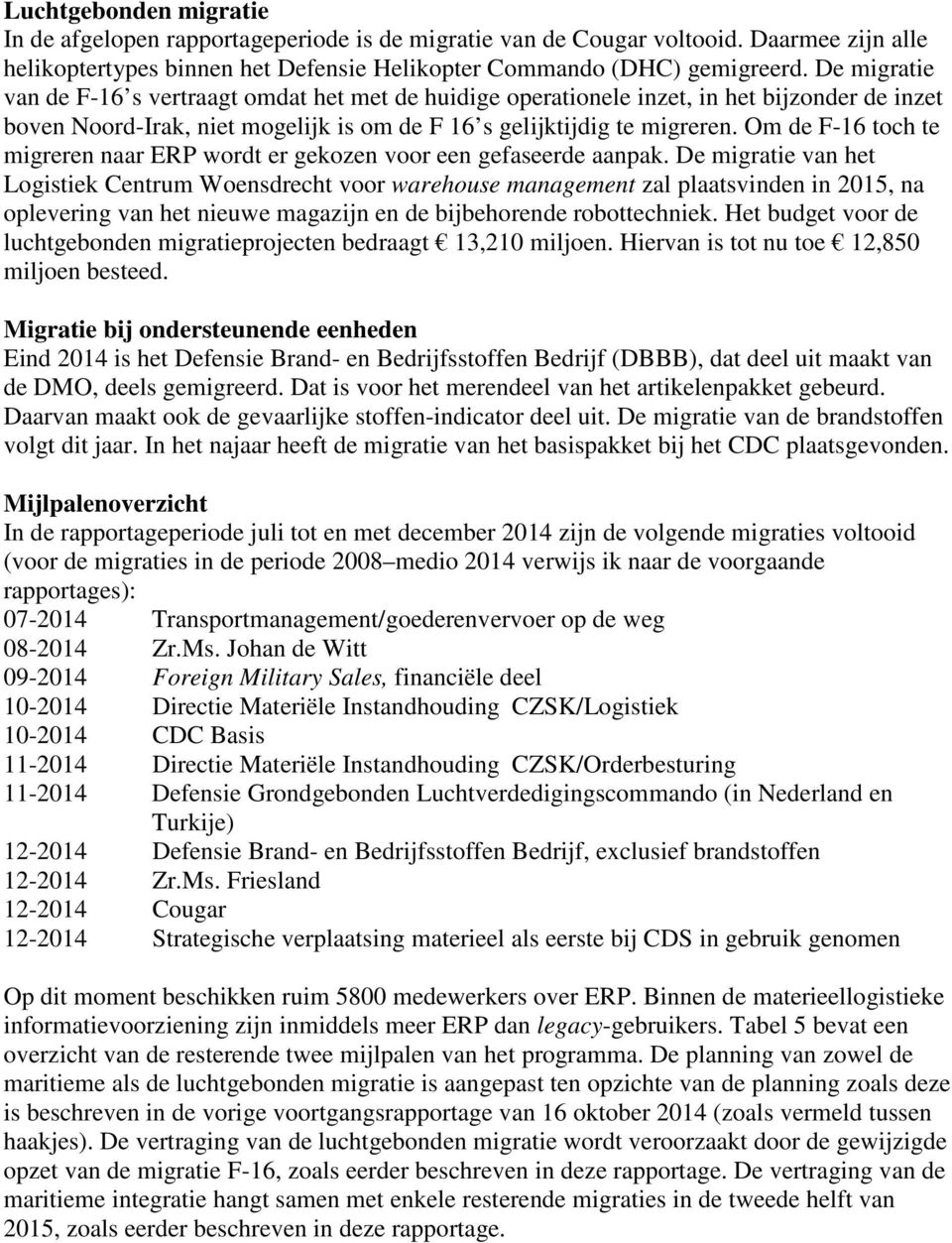 Om de F-16 toch te migreren naar ERP wordt er gekozen voor een gefaseerde aanpak.