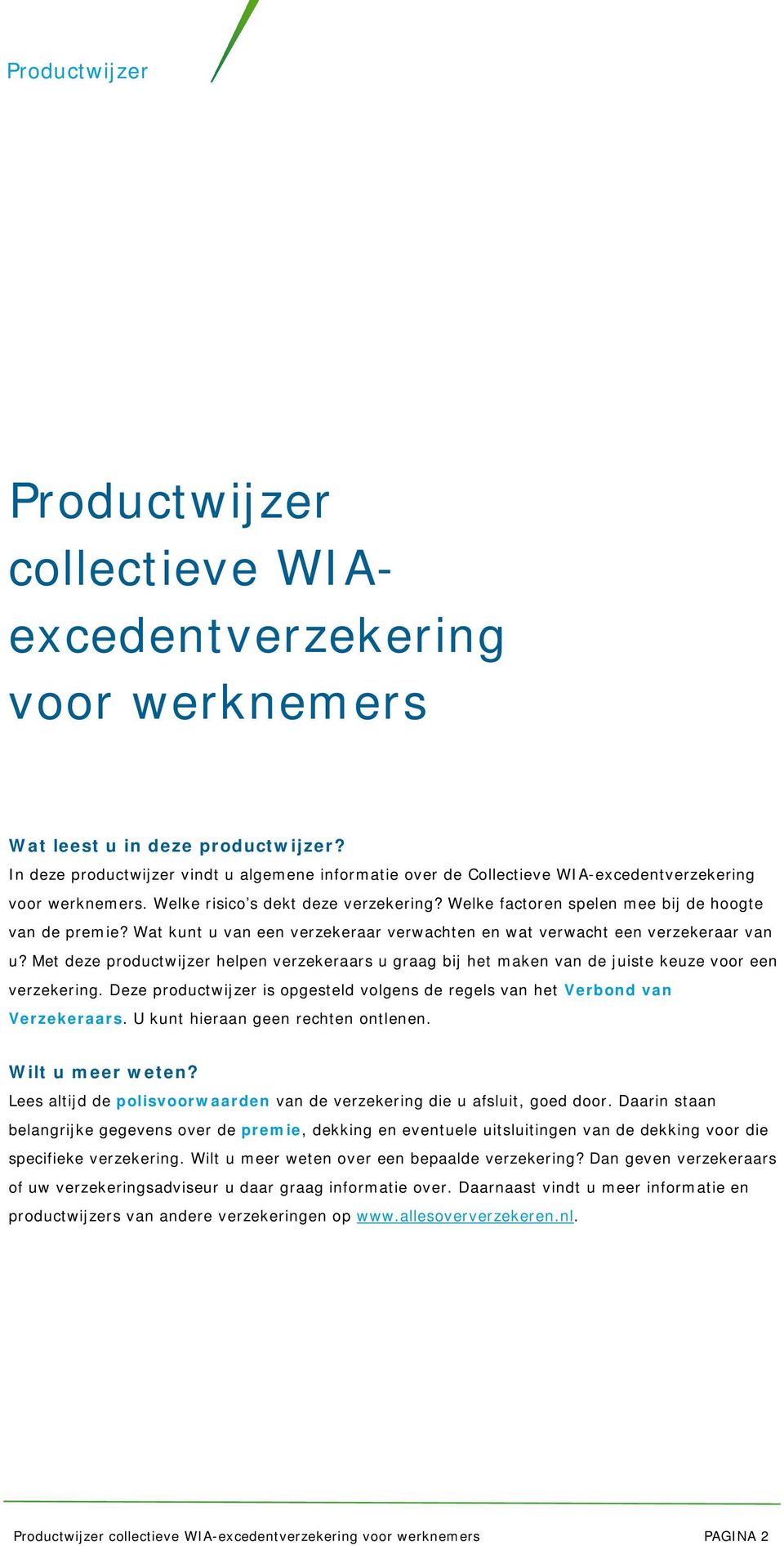 Welke factoren spelen mee bij de hoogte van de premie? Wat kunt u van een verzekeraar verwachten en wat verwacht een verzekeraar van u?