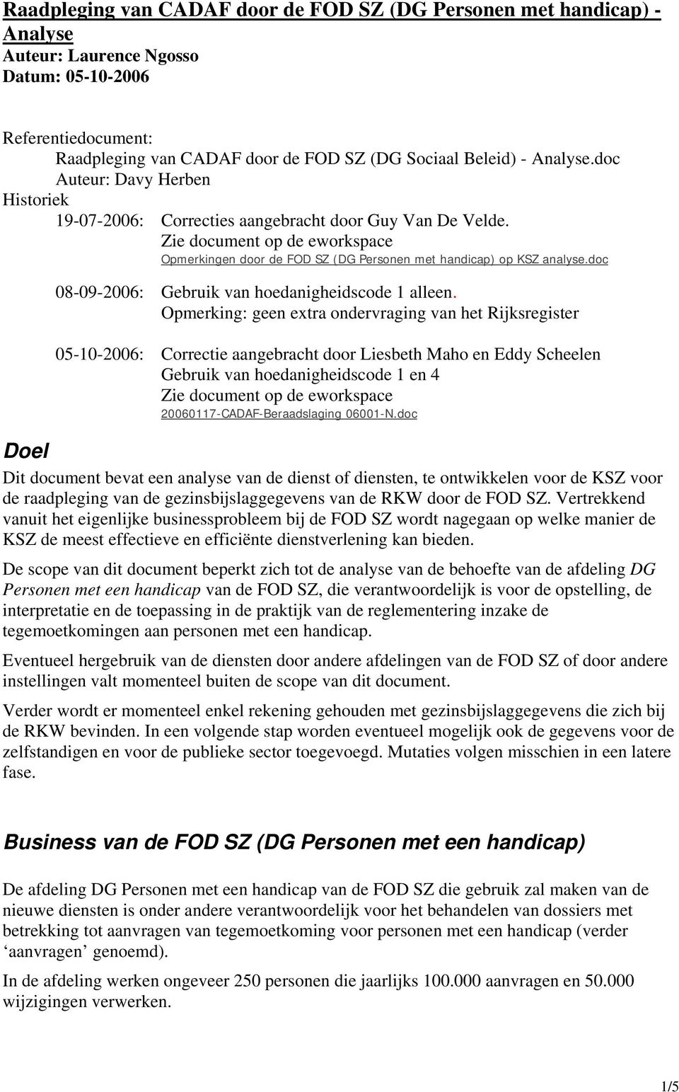 doc 08-09-2006: Gebruik van hoedanigheidscode 1 alleen.