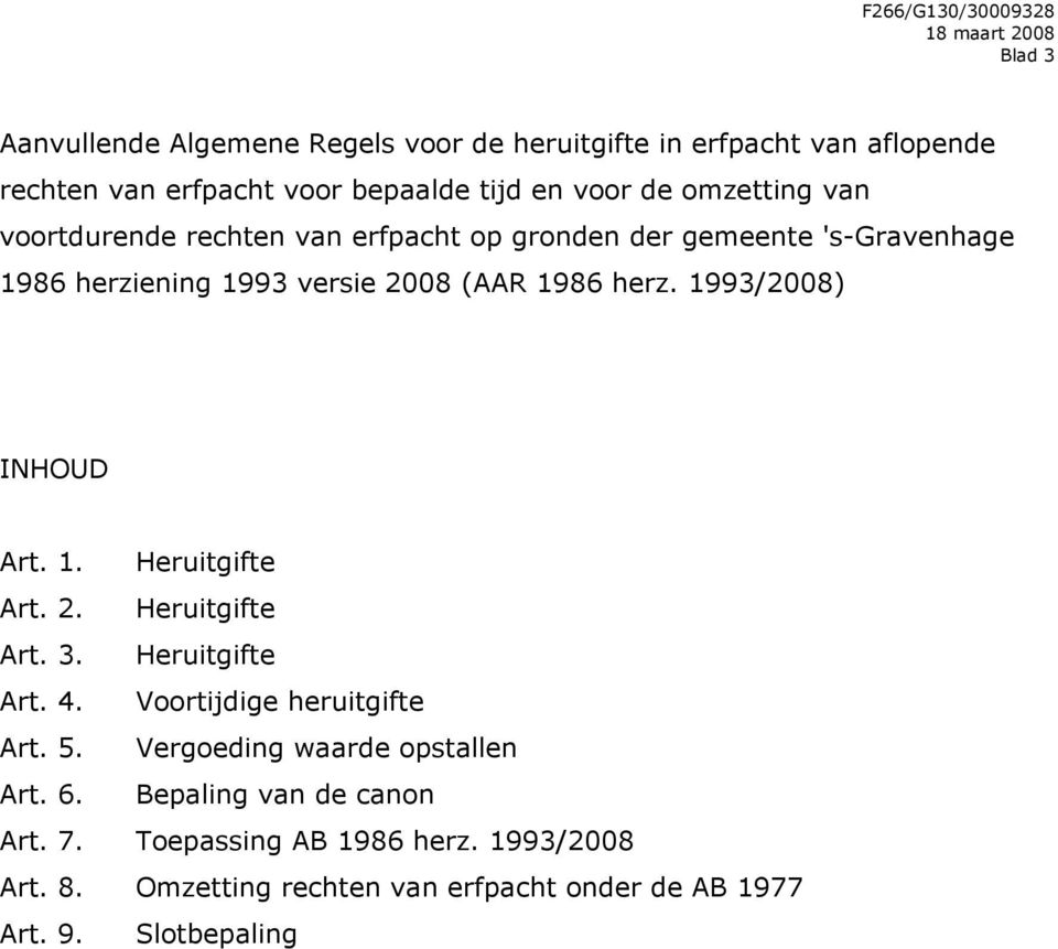 1993/2008) INHOUD Art. 1. Heruitgifte Art. 2. Heruitgifte Art. 3. Heruitgifte Art. 4. Voortijdige heruitgifte Art. 5.