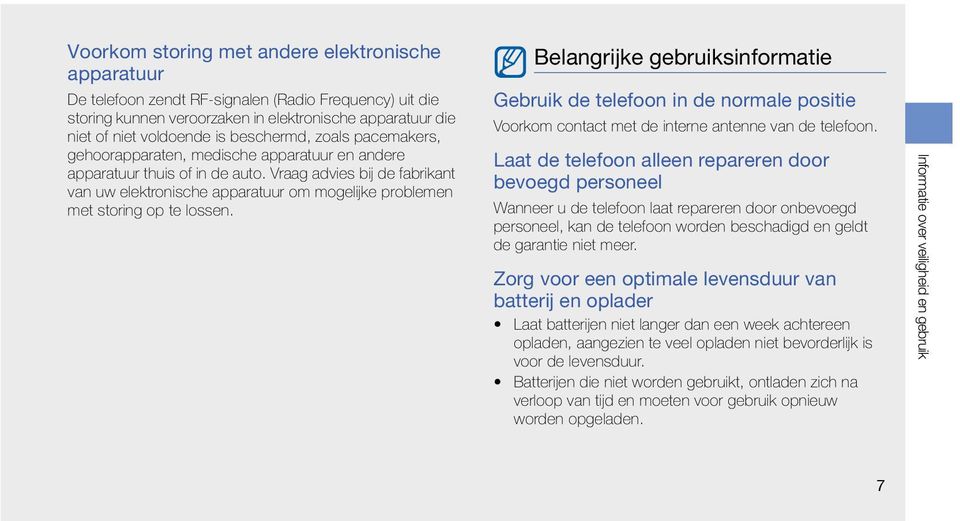 Vraag advies bij de fabrikant van uw elektronische apparatuur om mogelijke problemen met storing op te lossen.