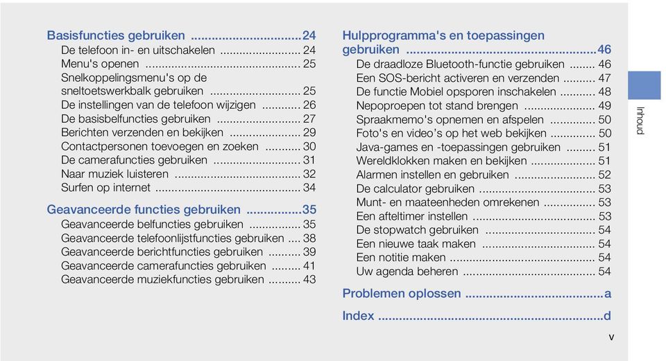 .. 32 Surfen op internet... 34 Geavanceerde functies gebruiken...35 Geavanceerde belfuncties gebruiken... 35 Geavanceerde telefoonlijstfuncties gebruiken... 38 Geavanceerde berichtfuncties gebruiken.