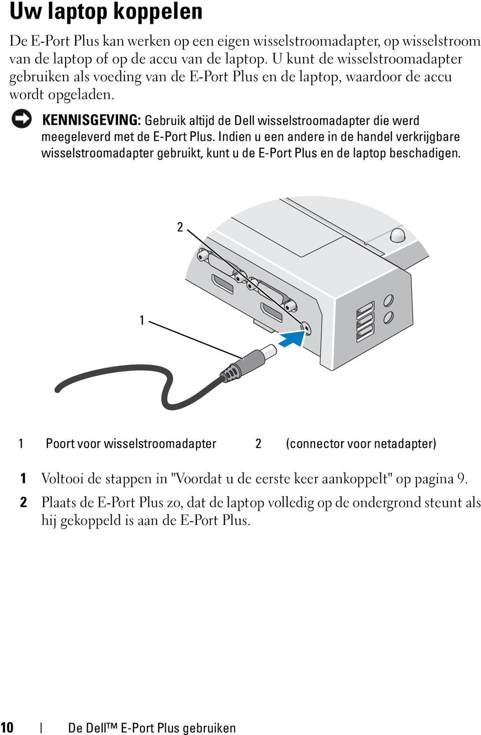 KENNISGEVING: Gebruik altijd de Dell wisselstroomadapter die werd meegeleverd met de E-Port Plus.