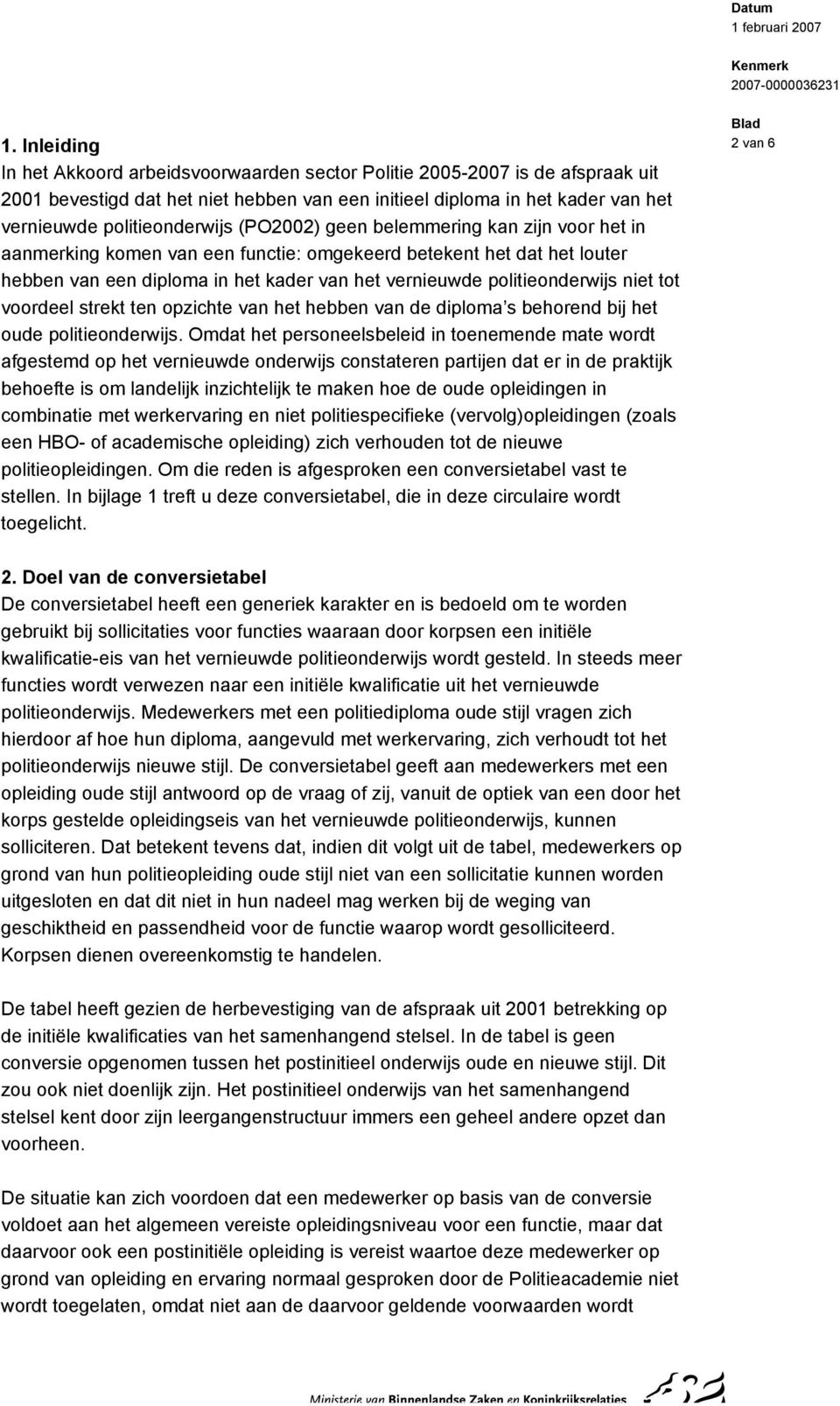 voordeel strekt ten opzichte van het hebben van de diploma s behorend bij het oude politieonderwijs.