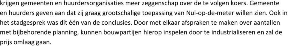 Ook in het stadgesprek was dit één van de conclusies.